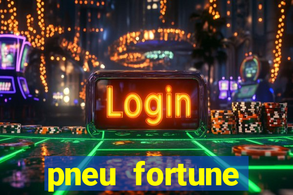 pneu fortune reclame aqui